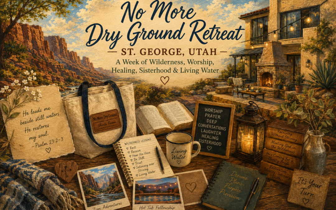 No More Dry Ground Retreat – St. George, Utah: A Week of Wilderness, Worship, Healing, Sisterhood & Living Water