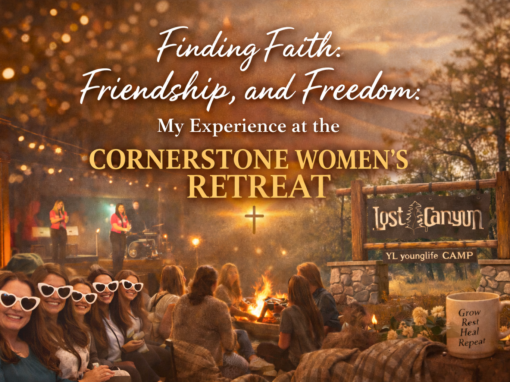 Finding Faith, Friendship, and Freedom: My Experience at the Cornerstone Women’s Retreat Finding Faith, Friendship, and Freedom: My Experience at the Cornerstone Women’s Retreat