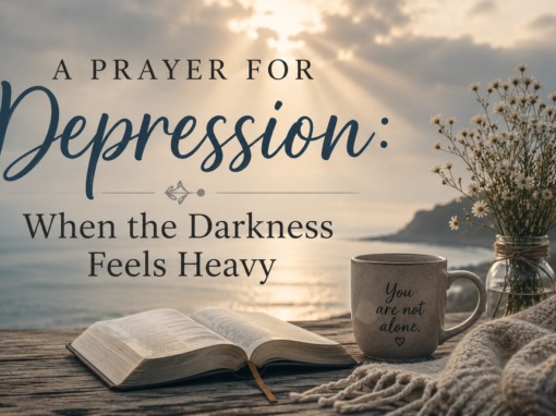 A Prayer for Depression: When the Darkness Feels Heavy A Prayer for Depression: When the Darkness Feels Heavy