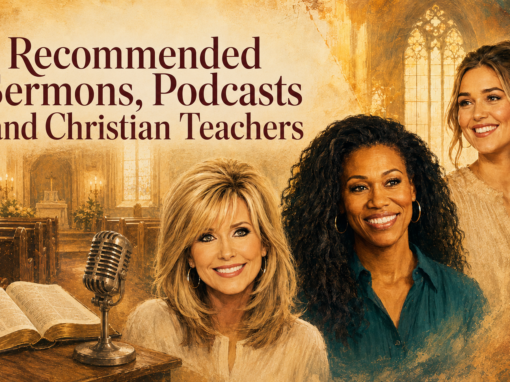 Recommended Sermons, Podcasts and Christian Teachers Recommended Sermons, Podcasts and Christian Teachers