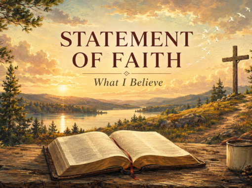 Statement of Faith: What I Believe Statement of Faith: What I Believe